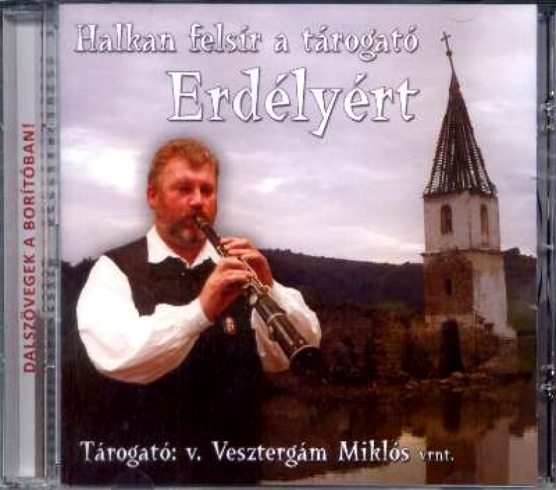 Vesztergám Miklós - Halkan Felsír A Tárogató Erdélyért