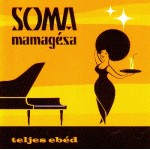 Soma Mamagésa - Teljes Ebéd