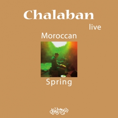 Chalaban - Moroccan Spring Live