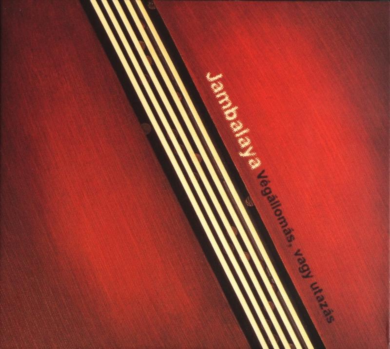 Jambalaya - Végállomás, Vagy Utazás
