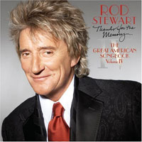 Rod Stewart - The Great American Songbook Vol.4: Thanks For The Memory…