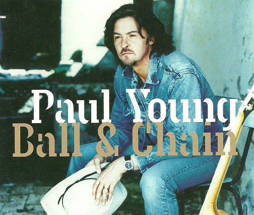Paul Young – Ball & Chain (CDS)