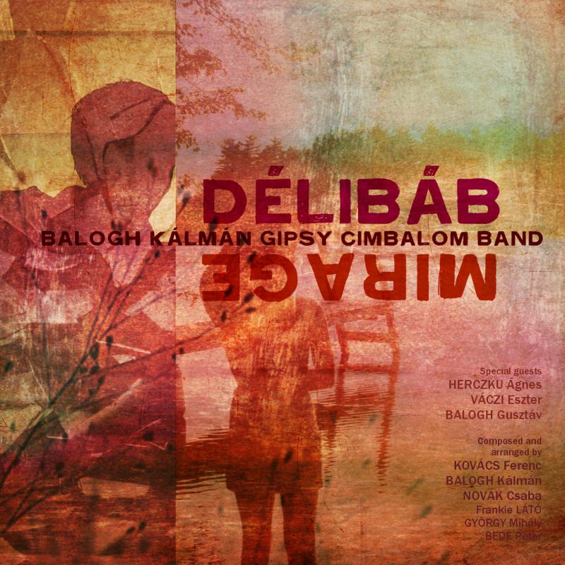 Balogh Kálmán & A Gipsy Cimbalom Band - Délibáb