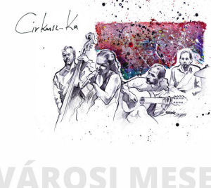 Cirkusz-Ka – Városi Mese (CD+DVD)