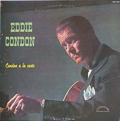 Eddie Condon - Condon A La Carte