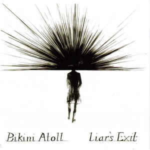 Bikini Atoll – Liar’s Exit (CD)