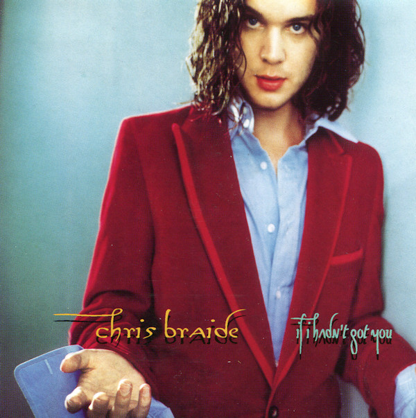 Chris Braide – If I Hadn’t Got You (CDS)