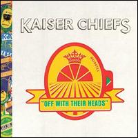 Kaiser Chiefs - Off With Their Heads
