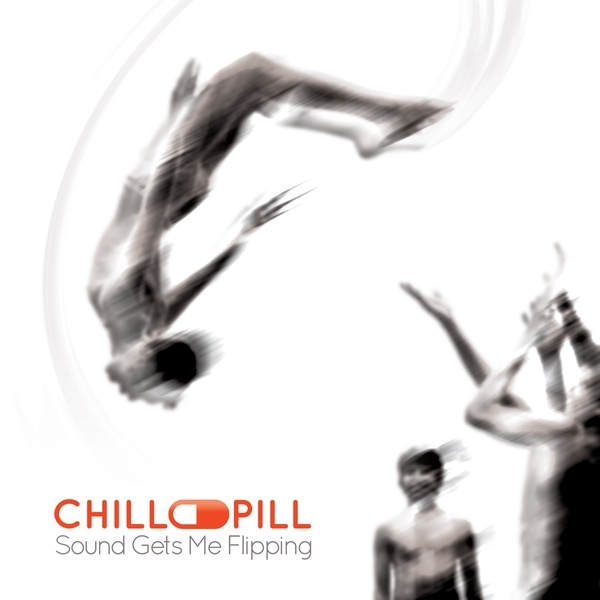 Chill Pill – Sound Gets Me Flipping (PCD)