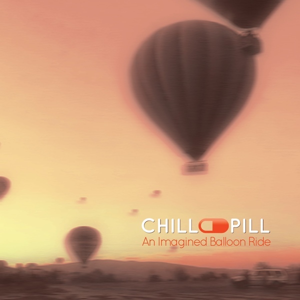Chill Pill - An Imagined Balloon Ride