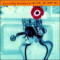 Danielle Brisebois – Arrive All Over You (CD)