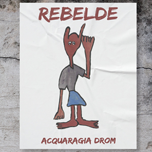 Acquaragia Drom – Rebelde (CD)