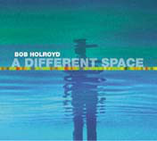 Bob Holroyd – A Different Space (CD)
