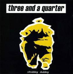 Three And A Quarter – Chubby Dubby (CD)