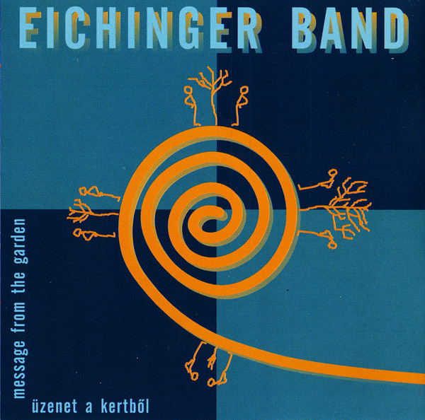 Eichinger Band - Üzenet A Kertből