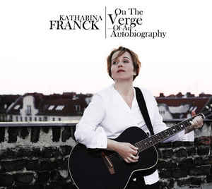 Katharina Franck – On The Verge Of An Autobiography (CD)