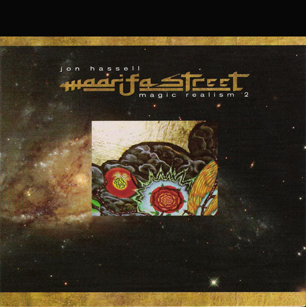 Jon Hassell - Maarifa Street: Magic Realism 2