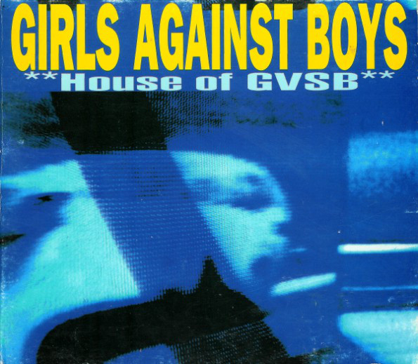 Girls Against Boys - House Of GVSB