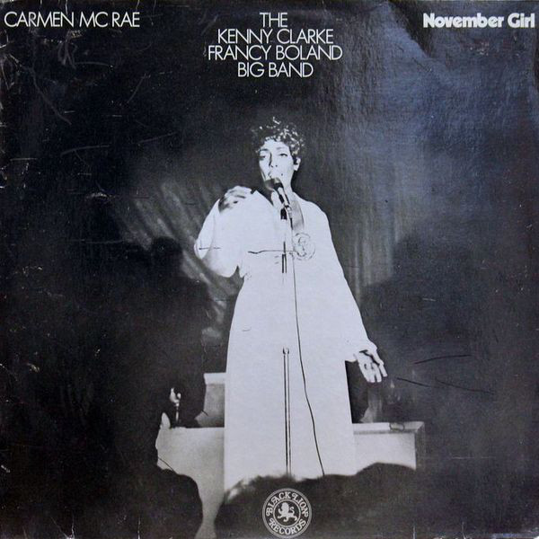 Carmen McRae & Kenny Clarke & Francy Bolnad Big Band - November Girl