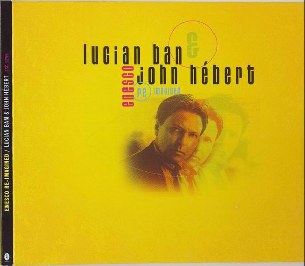 Lucian Ban & John Hebert – Enesco Re-Imagined (CD)