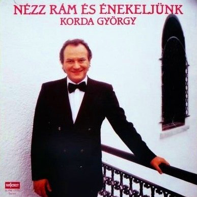 Korda György - Nézz Rám És Énekeljünk