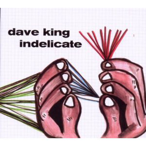 Dave King – Indelicate (CD)
