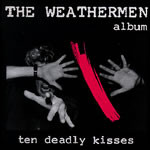 Weathermen - Ten Deadly Kisses