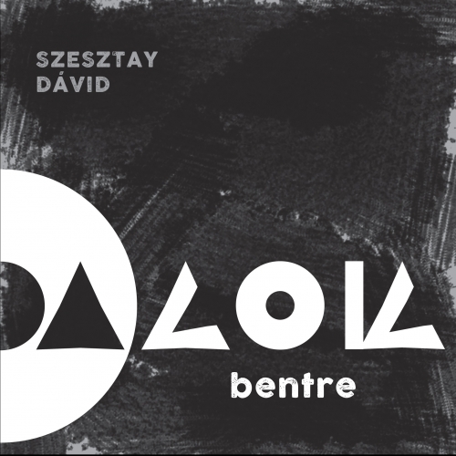 Szesztay Dávid – Dalok Bentre (CD)