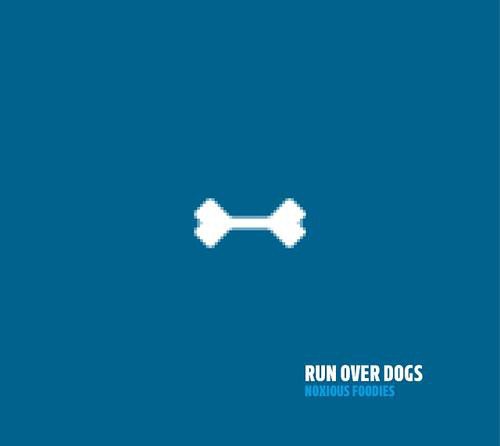 Run Over Dogs - Noxious Foodies