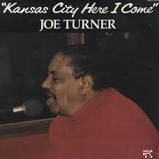 Joe Turner – Kansas City Here I Come (LP)