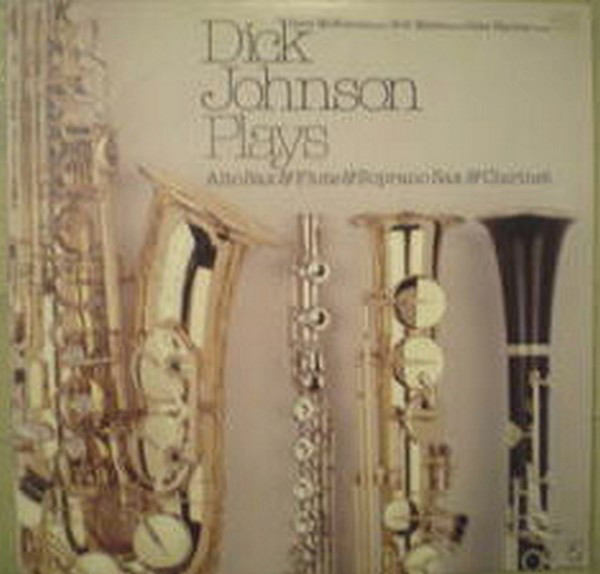 Dick Johnson – Dick Johnson Plays Alto Sax & Flute & Soprano Sax & Clarinet (LP)