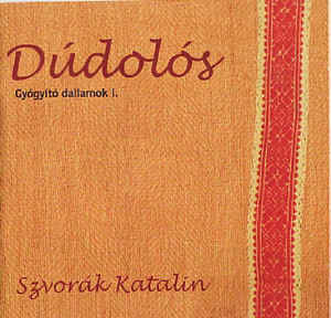Szvorák Katalin - Dúdolós: Gyógyító Dallamok 1.
