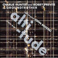 Charlie Hunter & Bobby Previte as Groundtruther - Altitude