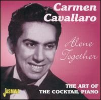 Carmen Cavallaro – Alone Together: The Art Of The Cocktail Piano (CD)