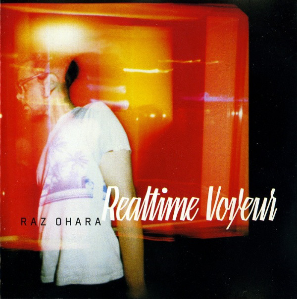 Raz Ohara – Realtime Voyeur (CD)