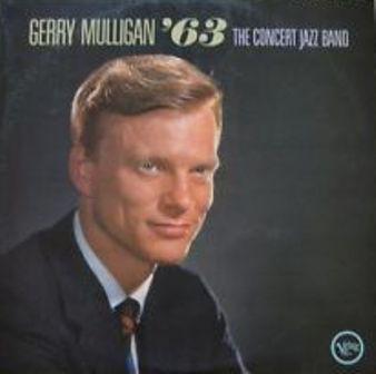 Gerry Mulligan - Gerry Mulligan ’63: The Concert Jazz Band