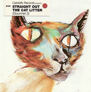 Válogatás – Catskills Records Presents Straight Out The Cat Litter (Gourmet (CD)