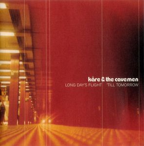 Kare & The Cavemen - Long Day’s Flight ‘Till Tomorrow