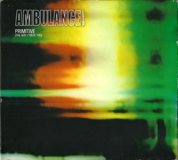 Ambulance Ltd. - Primitive (The Way I Treat You)