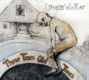 Lonnie Walker – These Times Old Times (CD)