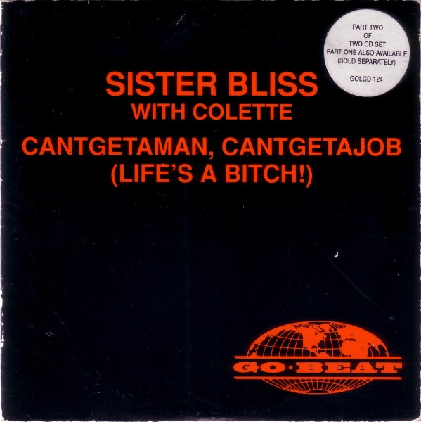 Sister Bliss - Cantgetaman, Cantgetajob (Life’s A Bitch!)