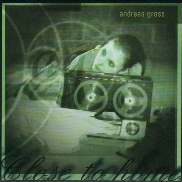 Andreas Gross - Close To Home