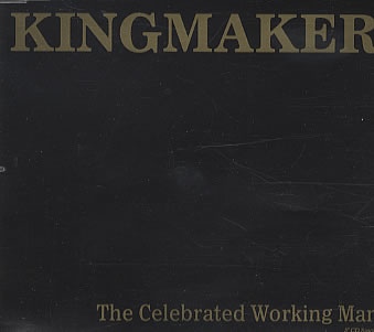 Kingmaker – The Celebrated Working Man (CDS)