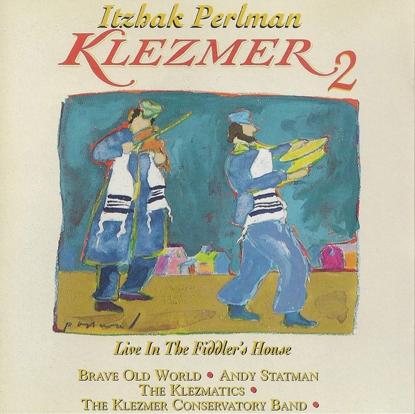Itzhak Perlman & The Klezmatics & Andy Statman - Klezmer 2: Live In Fiddler’s House