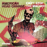 American Head Charge – Can’t Stop The Machine (CD+DVD)