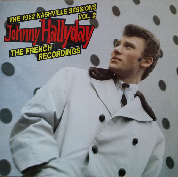 Johnny Hallyday - The 1962 Nashville Sessions Vol.2: The French Recordings