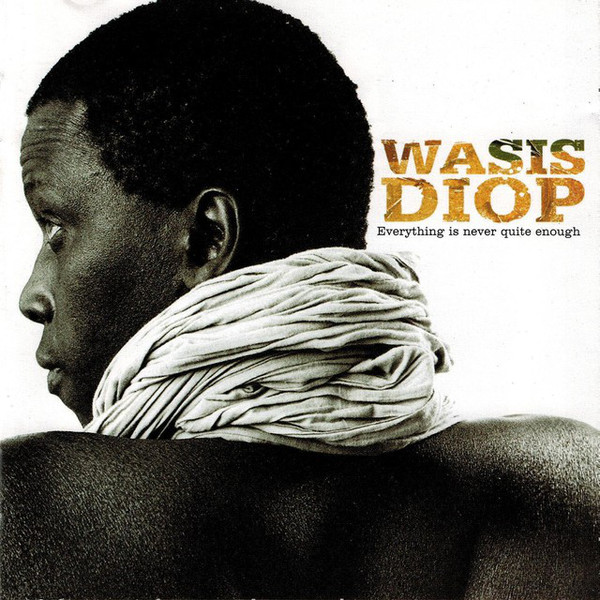 Wasis Diop – Everything Is Never Quite Enough (CD)