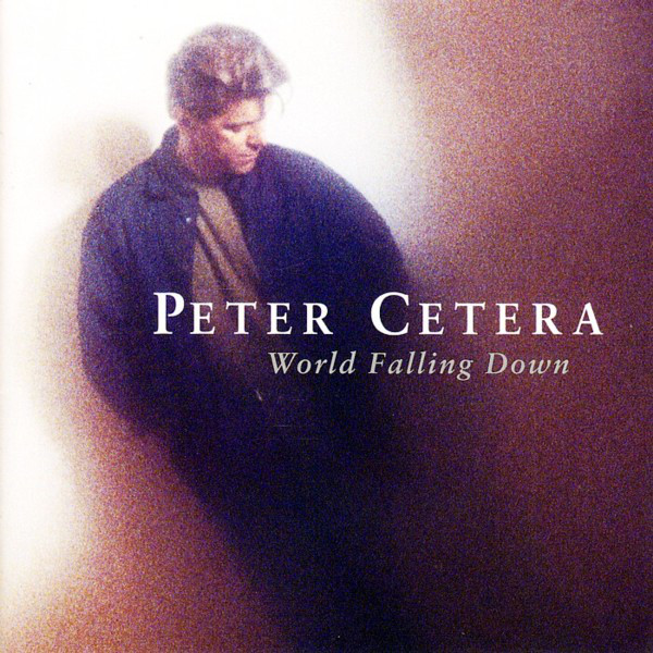 Peter Cetera – World Falling Down (CD)