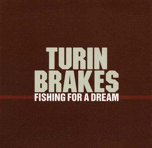 Turin Brakes - Fishing For A Dream
