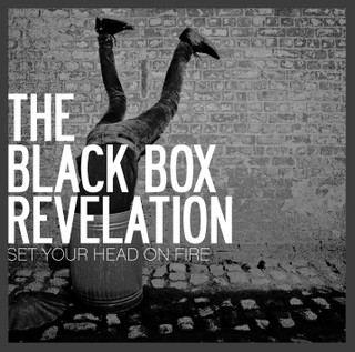 Black Box Revelation - Set Your Head On Fire